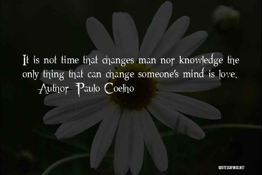 Love Changes Man Quotes By Paulo Coelho