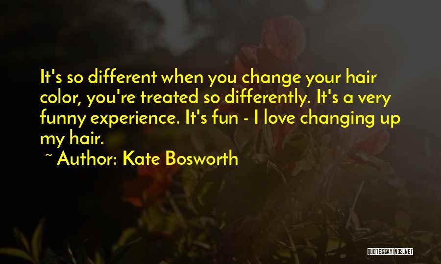 Love Changing Quotes By Kate Bosworth