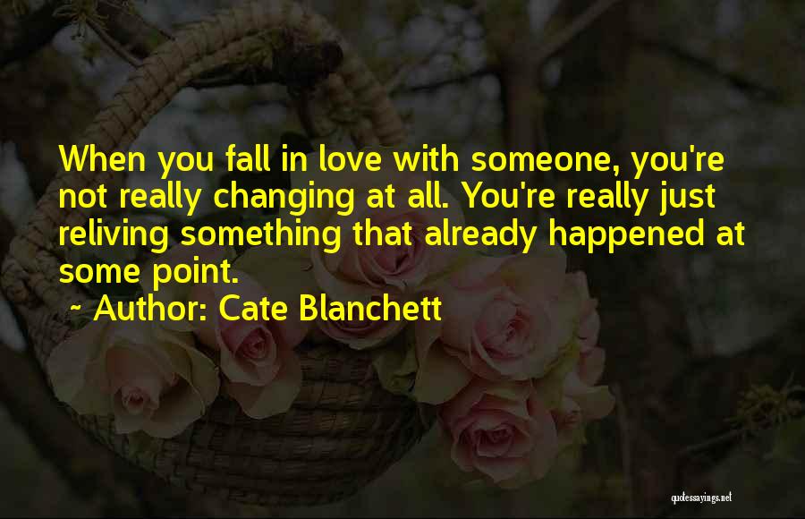 Love Changing Someone Quotes By Cate Blanchett