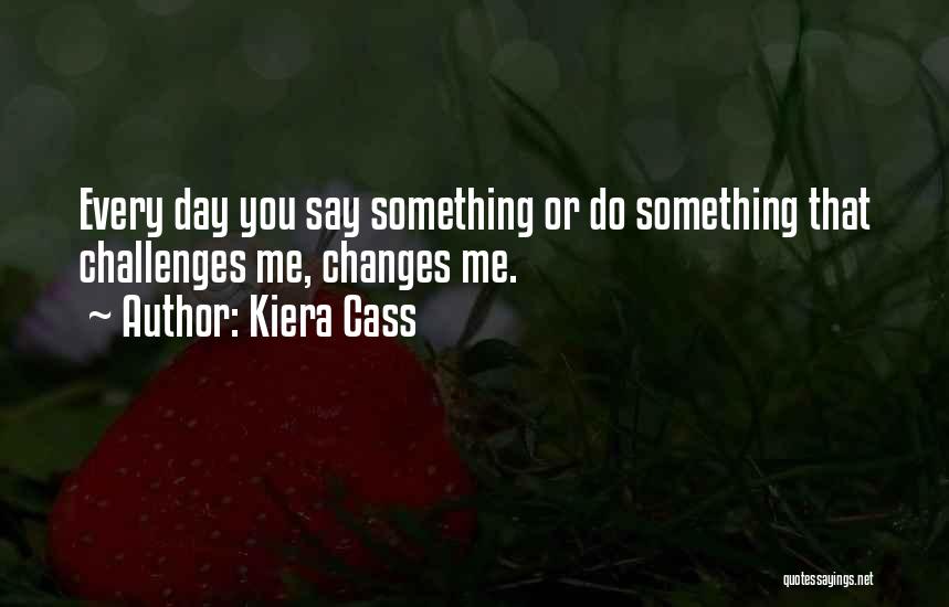 Love Changing Someone Quotes By Kiera Cass