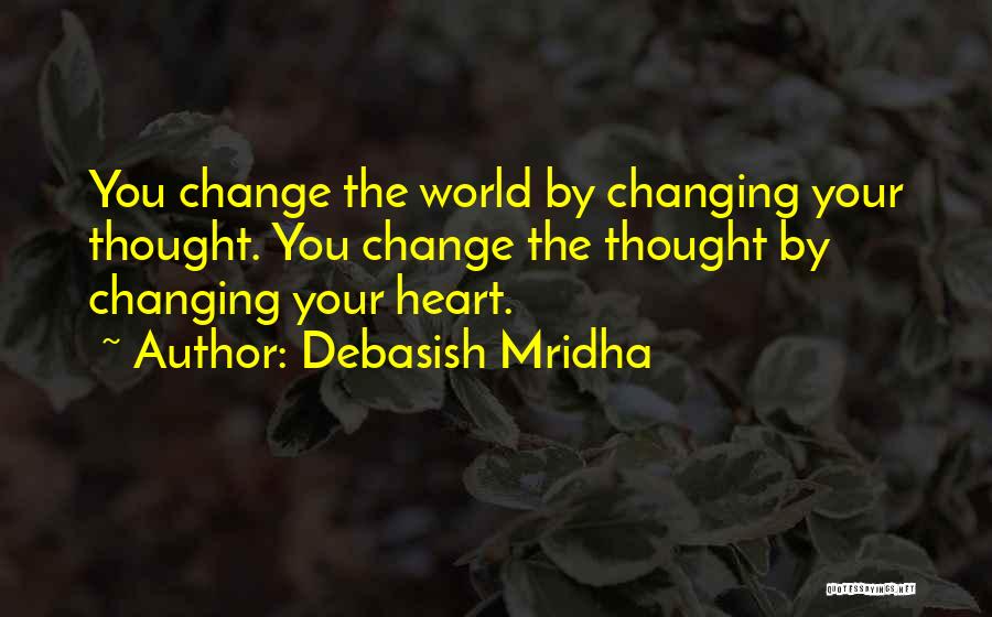 Love Changing The World Quotes By Debasish Mridha