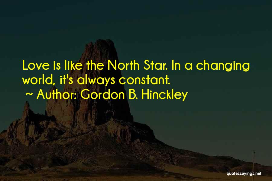 Love Changing The World Quotes By Gordon B. Hinckley