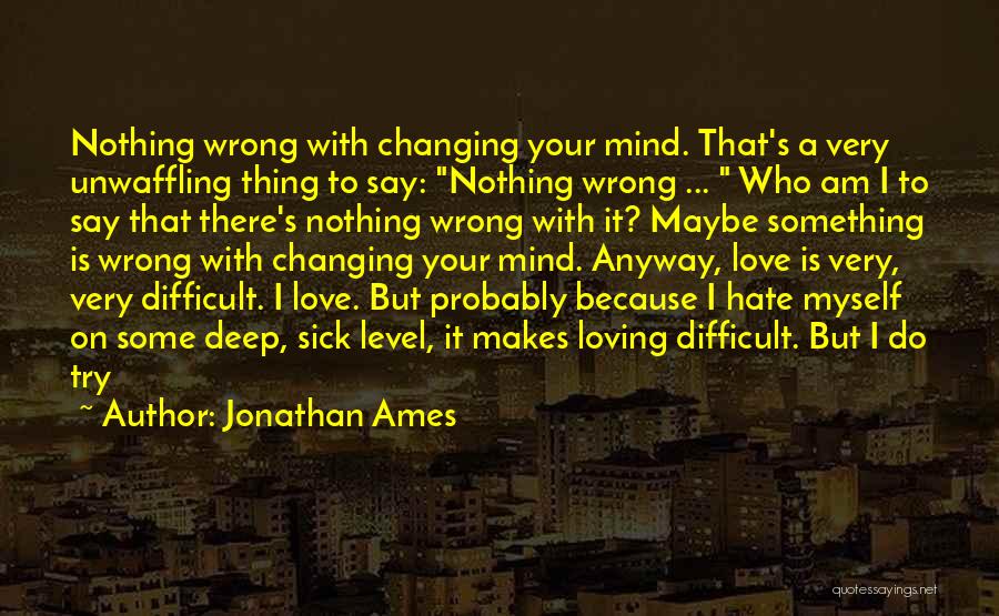 Love Changing To Hate Quotes By Jonathan Ames