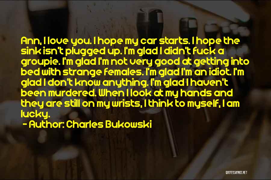 Love Charles Bukowski Quotes By Charles Bukowski