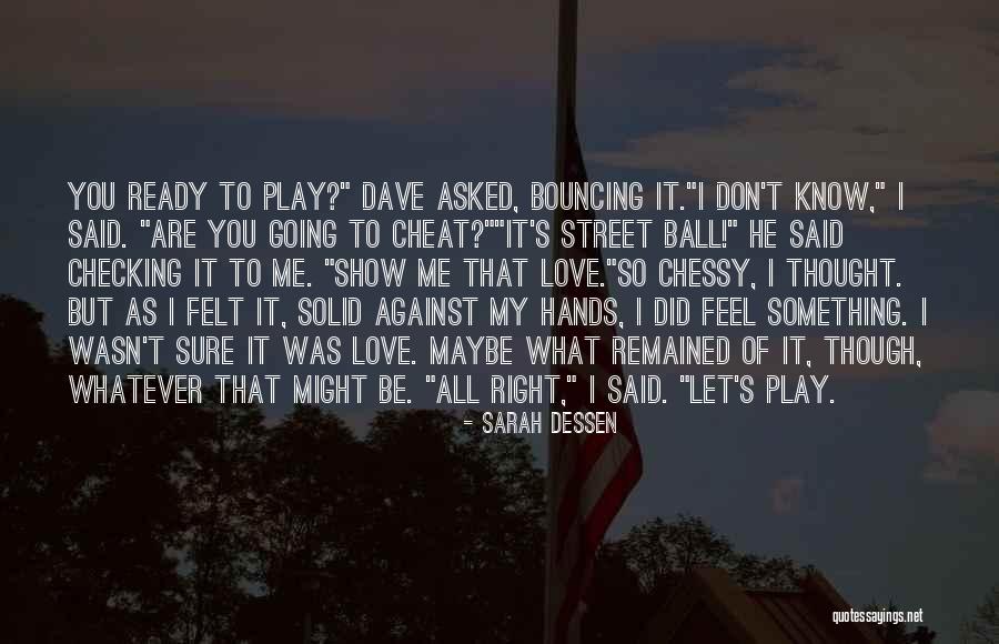Love Cheat Quotes By Sarah Dessen Love Cheat Quotes By Sarah Dessen