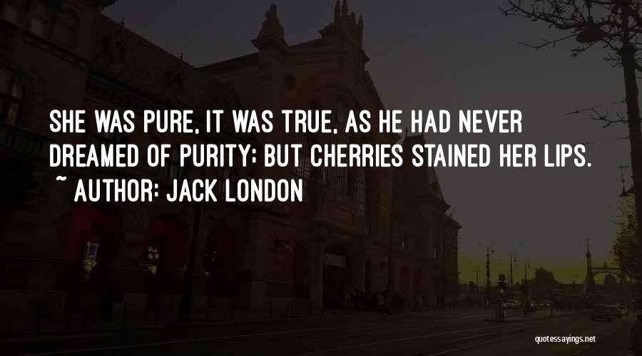 Love Cherries Quotes By Jack London