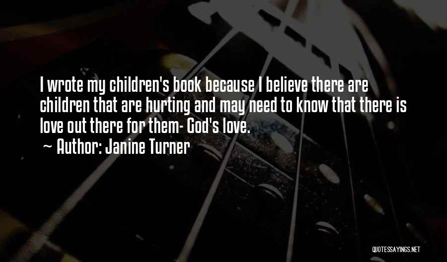 Love Children's Book Quotes By Janine Turner Love Children's Book Quotes By Janine Turner