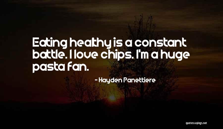 Love Chips Quotes By Hayden Panettiere