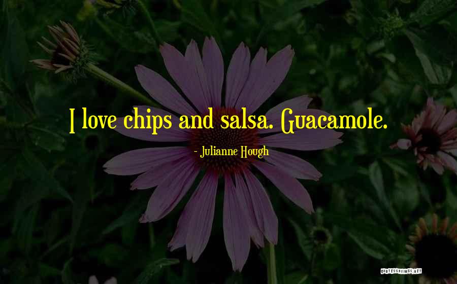 Love Chips Quotes By Julianne Hough