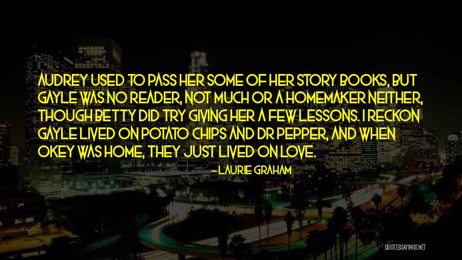 Love Chips Quotes By Laurie Graham