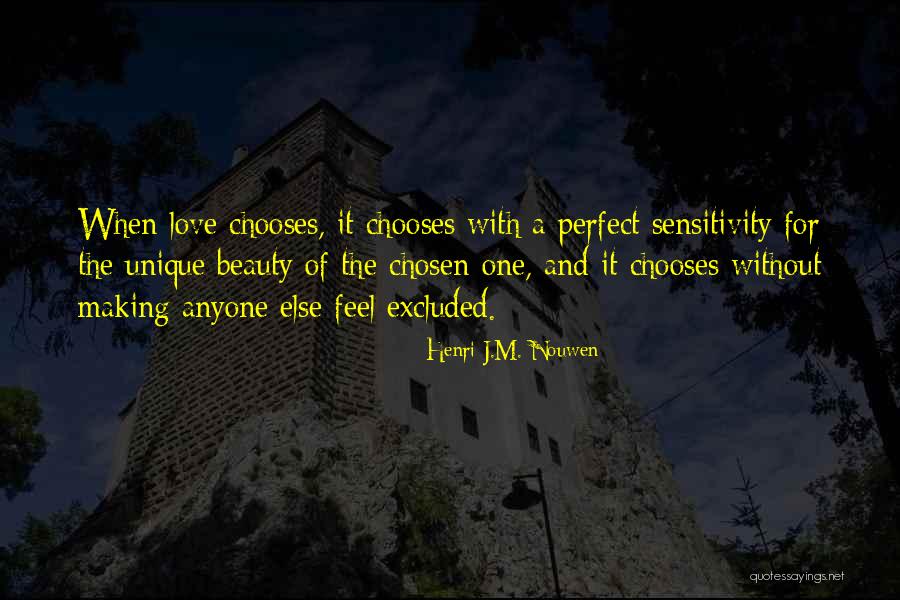 Love Chooses No One Quotes By Henri J.M. Nouwen Love Chooses No One Quotes By Henri J.M. Nouwen