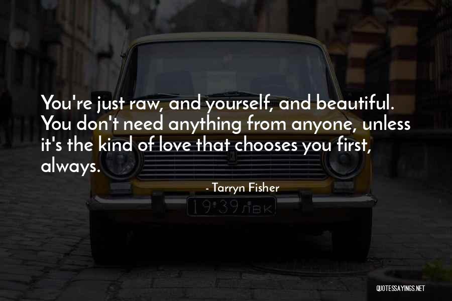 Love Chooses No One Quotes By Tarryn Fisher Love Chooses No One Quotes By Tarryn Fisher