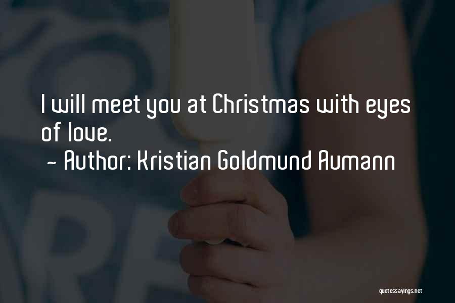 Love Christmas Quotes By Kristian Goldmund Aumann