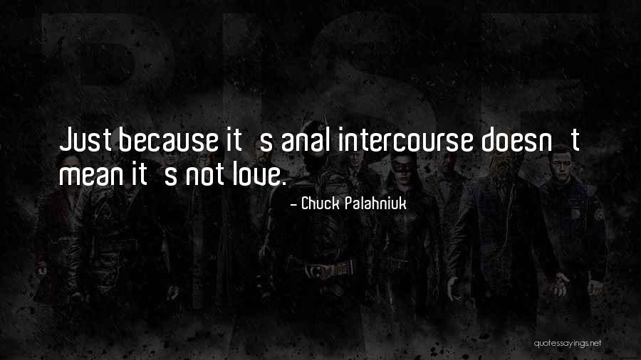 Love Chuck Palahniuk Quotes By Chuck Palahniuk