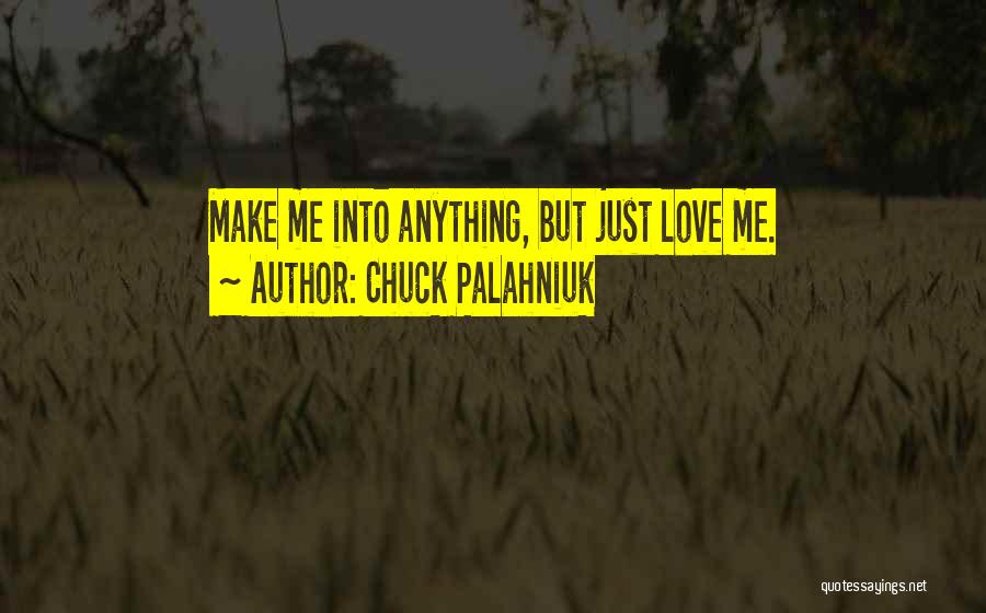 Love Chuck Palahniuk Quotes By Chuck Palahniuk