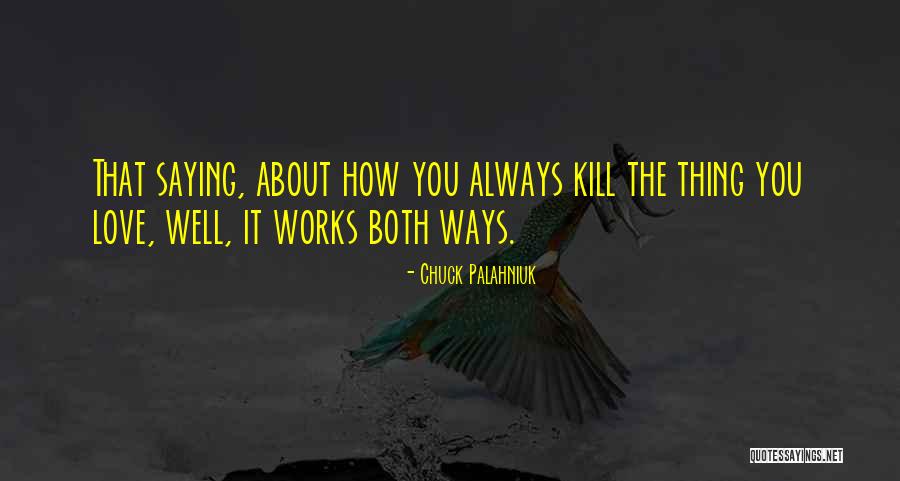 Love Chuck Palahniuk Quotes By Chuck Palahniuk