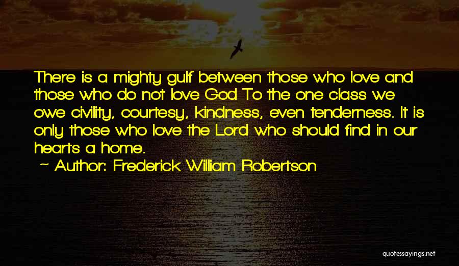 Love Civility Quotes By Frederick William Robertson