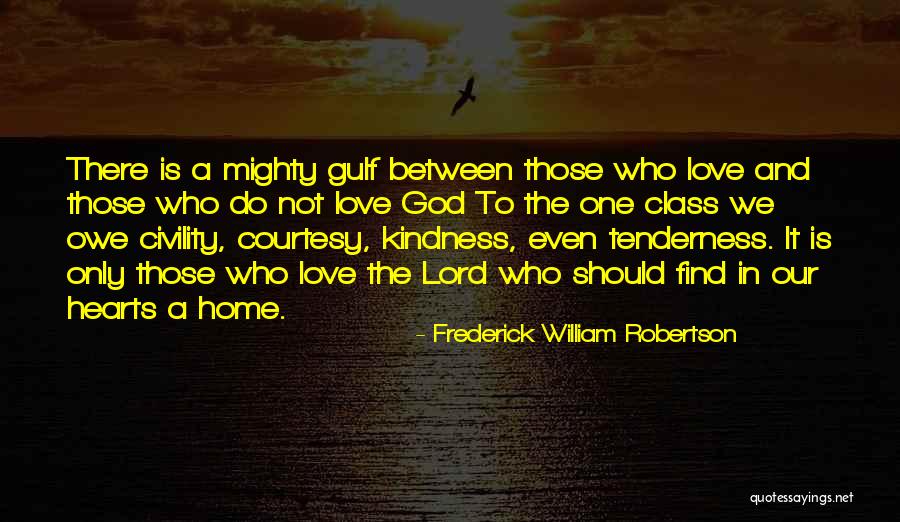 Love Civility Quotes By Frederick William Robertson