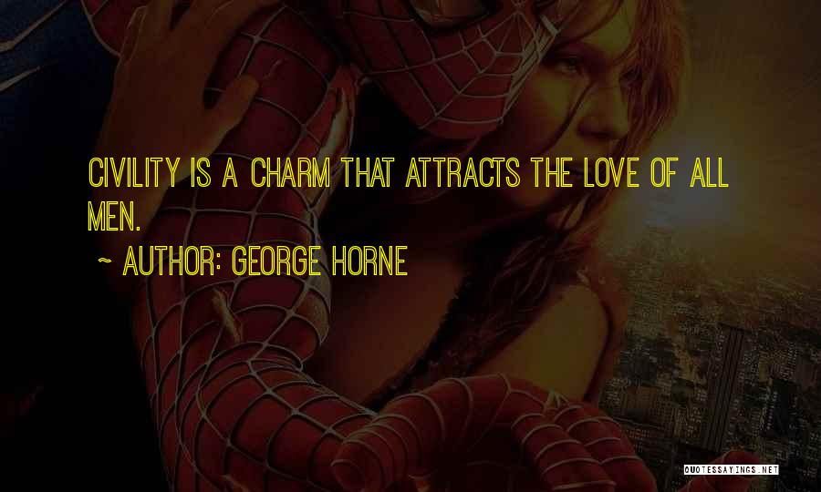 Love Civility Quotes By George Horne