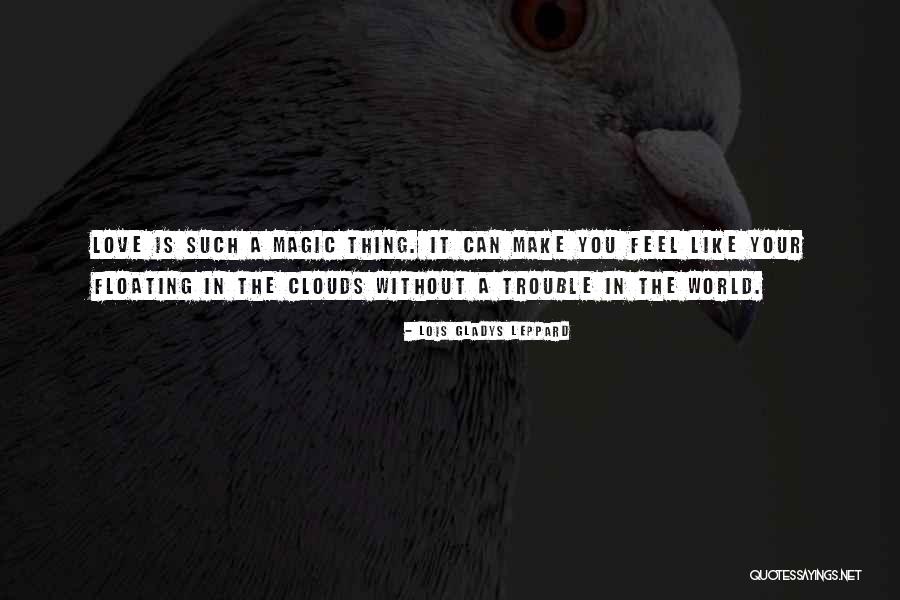 Love Clouds Quotes By Lois Gladys Leppard Love Clouds Quotes By Lois Gladys Leppard