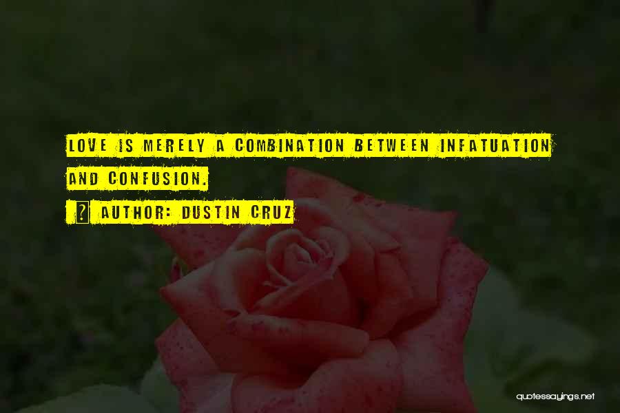 Love Combination Quotes By Dustin Cruz
