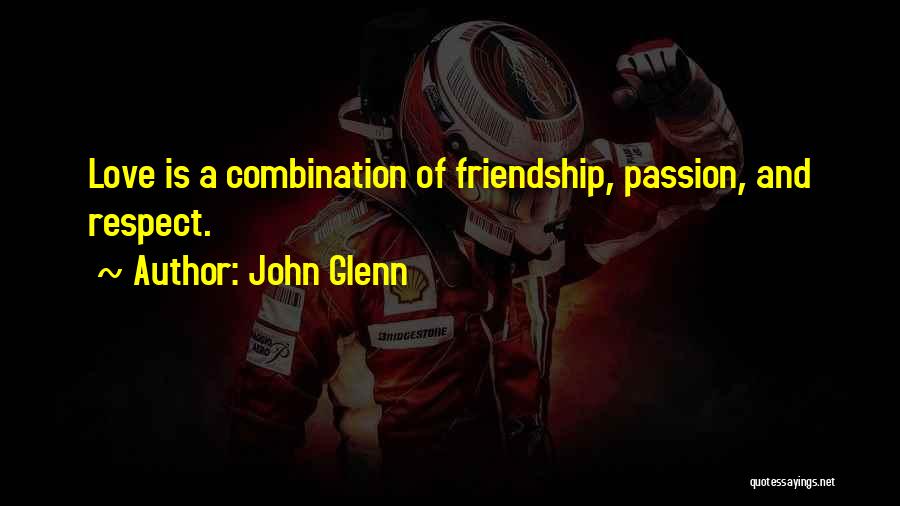 Love Combination Quotes By John Glenn