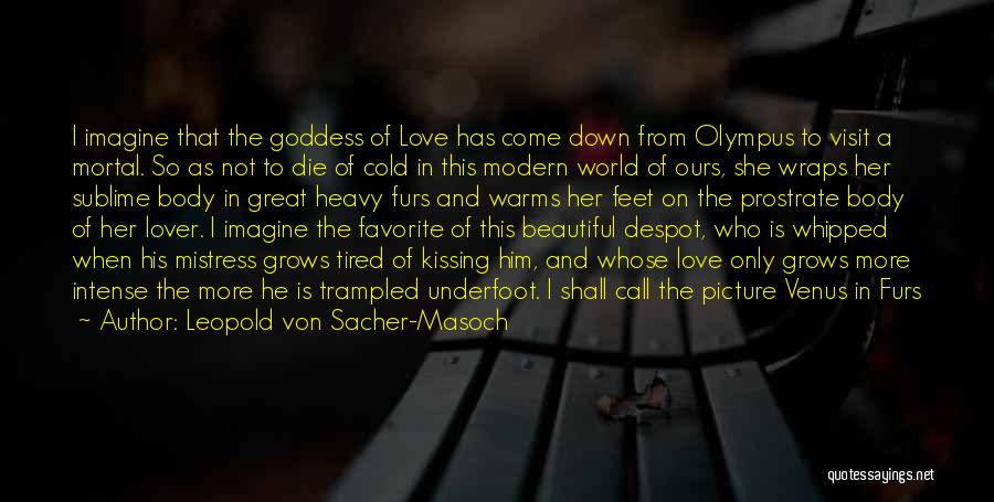 Love Come Down Quotes By Leopold Von Sacher-Masoch