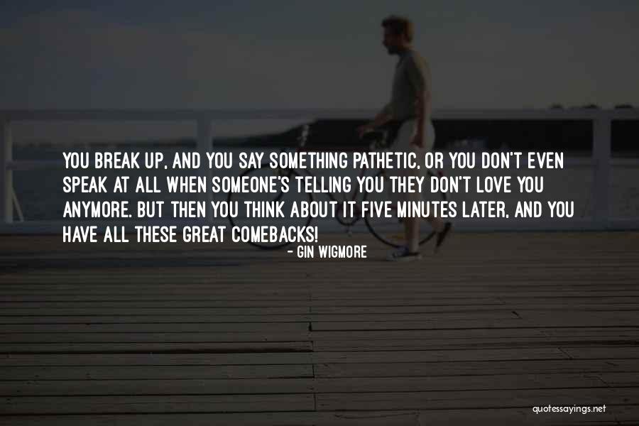 Love Comebacks Quotes By Gin Wigmore Love Comebacks Quotes By Gin Wigmore