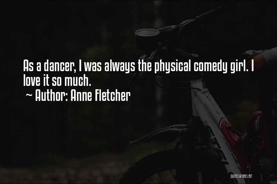 Love Comedy Quotes By Anne Fletcher