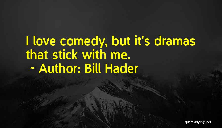 Love Comedy Quotes By Bill Hader