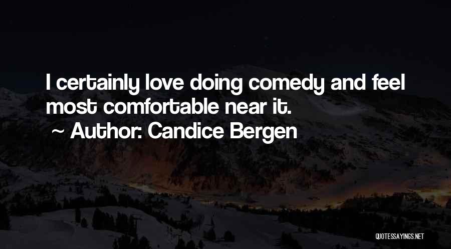 Love Comedy Quotes By Candice Bergen