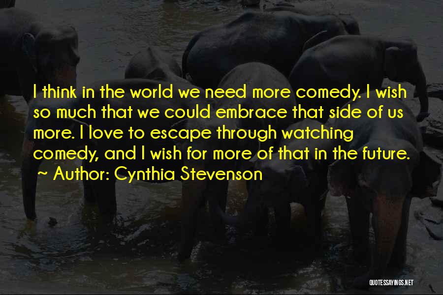 Love Comedy Quotes By Cynthia Stevenson