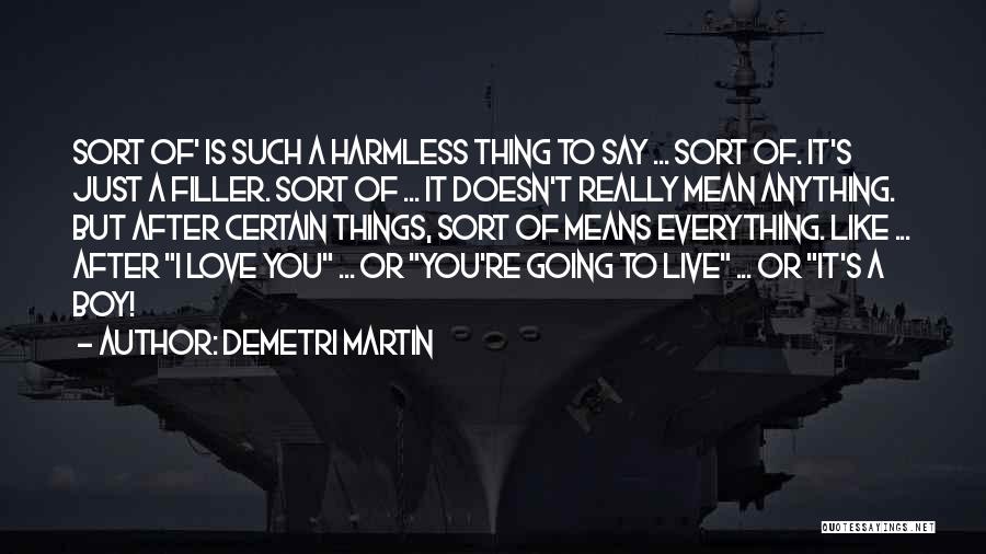 Love Comedy Quotes By Demetri Martin