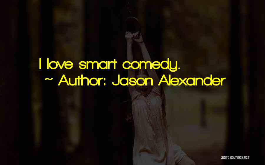 Love Comedy Quotes By Jason Alexander