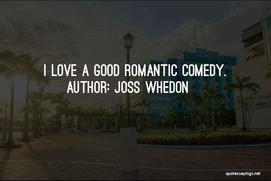 Love Comedy Quotes By Joss Whedon