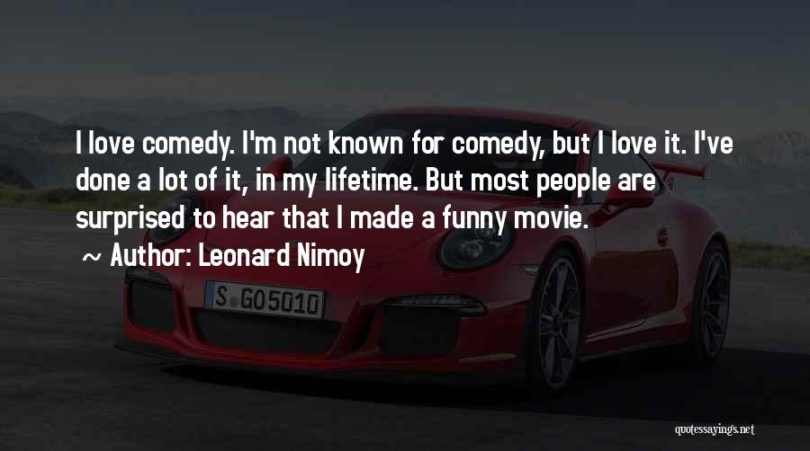 Love Comedy Quotes By Leonard Nimoy