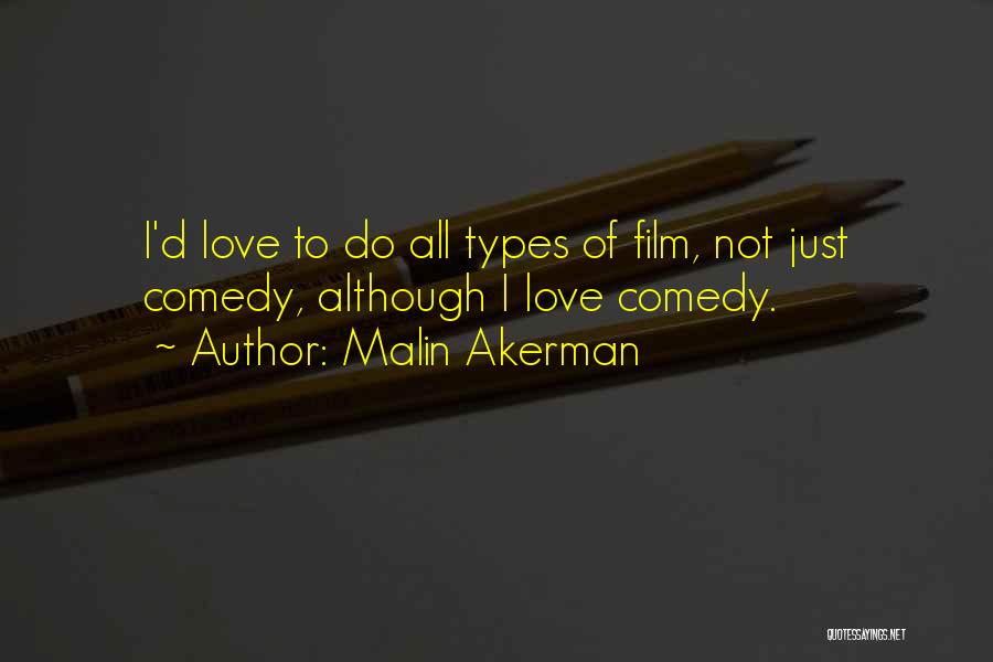 Love Comedy Quotes By Malin Akerman