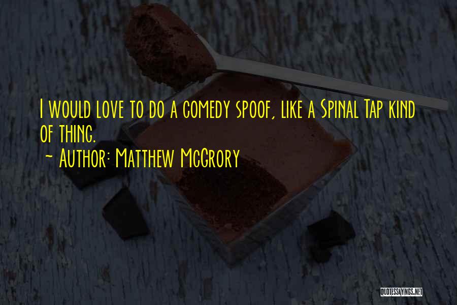 Love Comedy Quotes By Matthew McGrory