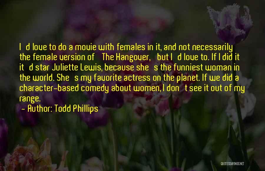 Love Comedy Quotes By Todd Phillips