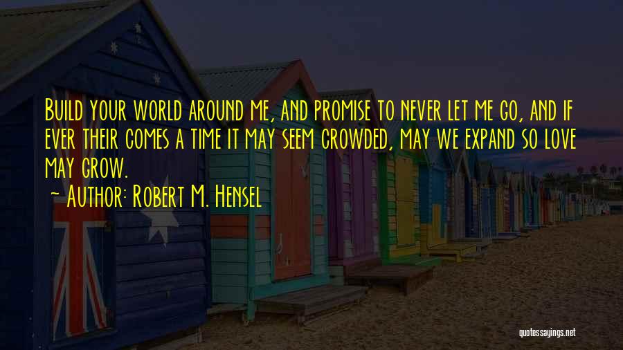 Love Comes Around Quotes By Robert M. Hensel