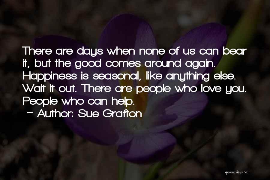 Love Comes Around Quotes By Sue Grafton