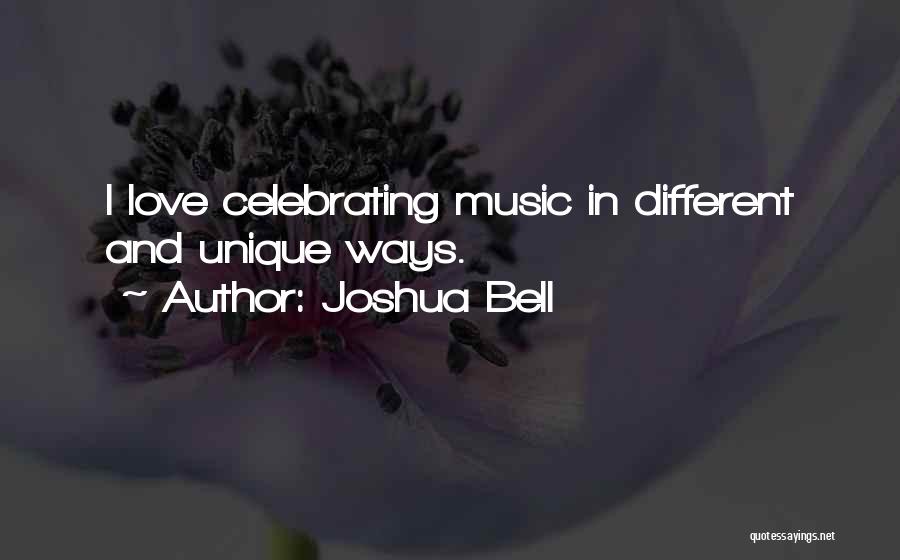 Love Comes In Different Ways Quotes By Joshua Bell