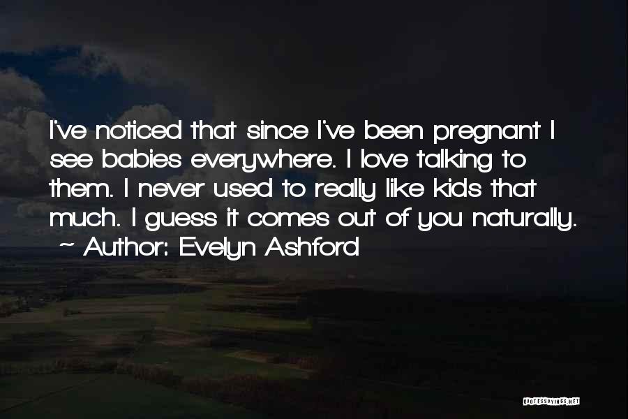 Love Comes Naturally Quotes By Evelyn Ashford