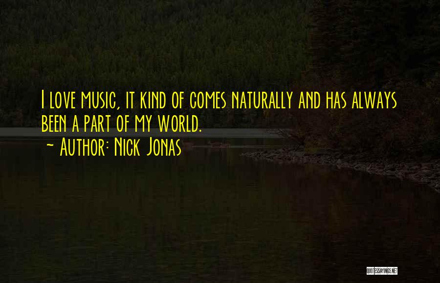 Love Comes Naturally Quotes By Nick Jonas