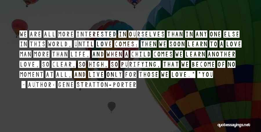 Love Comes Quotes By Gene Stratton-Porter