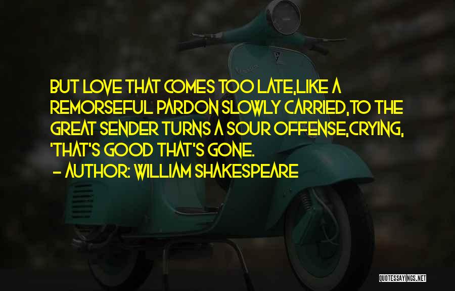 Love Comes Slowly Quotes By William Shakespeare