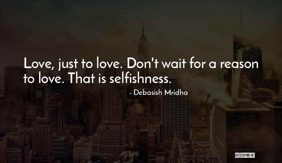 Love Comes To Those Who Wait Quotes By Debasish Mridha