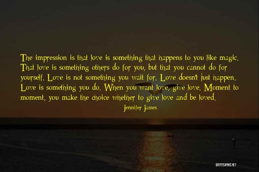 Love Comes To Those Who Wait Quotes By Jennifer James