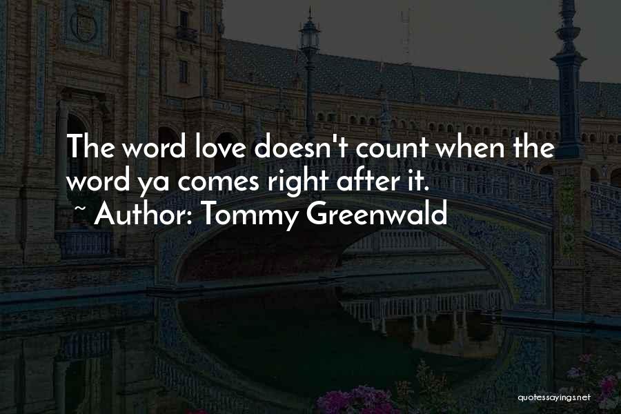 Love Comes When Quotes By Tommy Greenwald