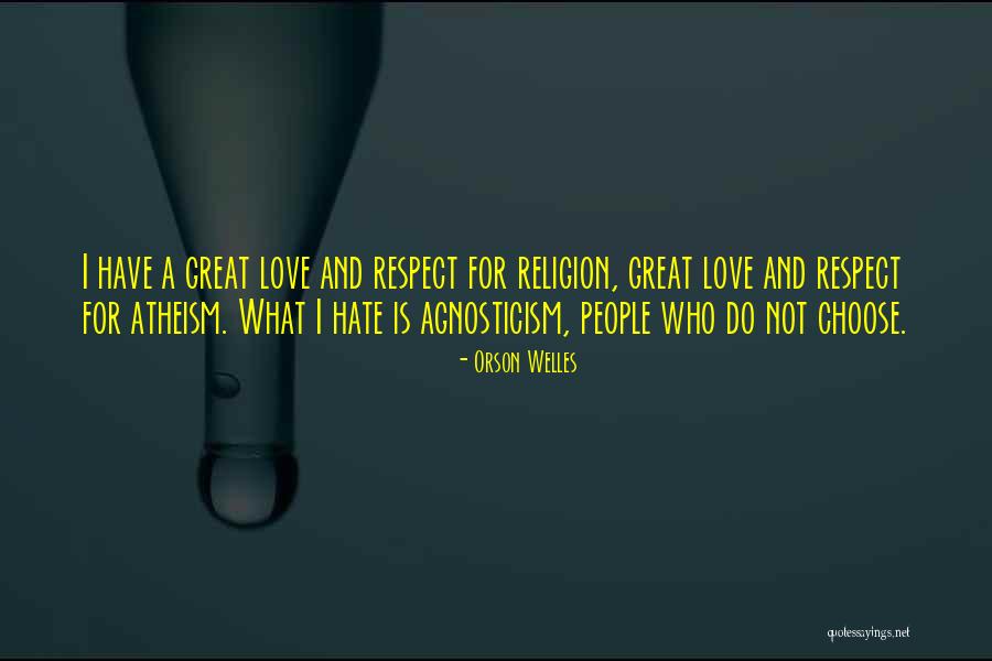 Love Comes With Respect Quotes By Orson Welles